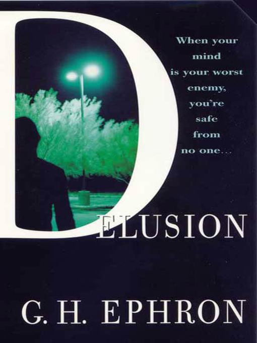 Title details for Delusion by G. H. Ephron - Wait list